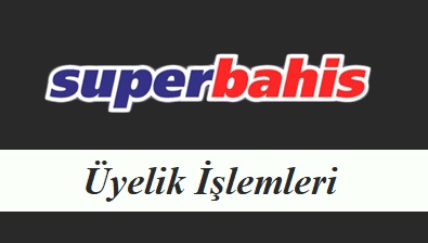 Süperbahis Üyelik İşlemleri