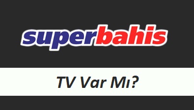 Süperbahis TV Var mı?